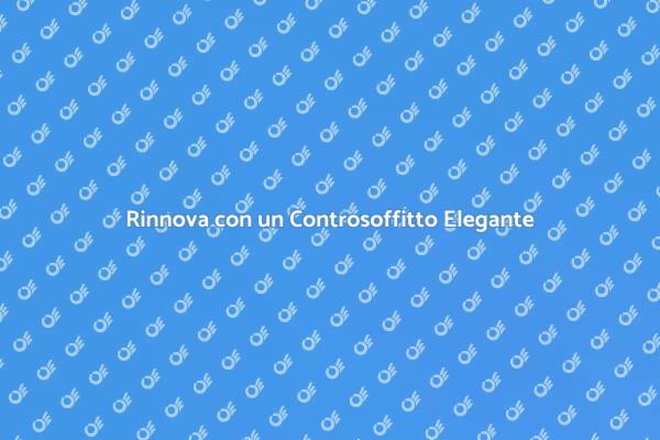 Eleganza con Controsoffitto in Cartongesso