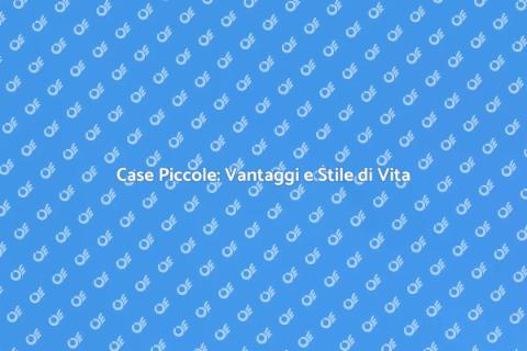 Case Piccole: Il Fascino del Minimalismo
