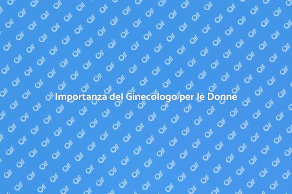 Ginecologo: Chiave per la Salute Femminile
