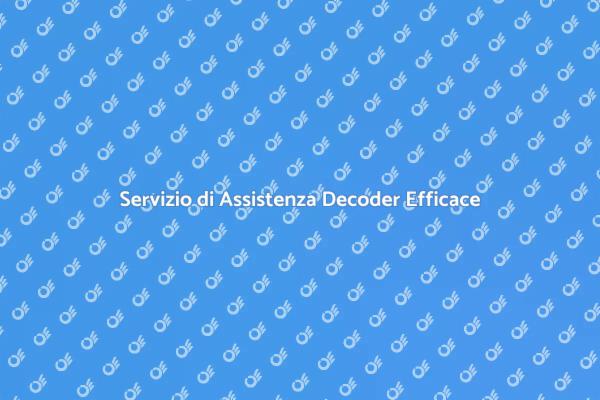 Scopri la Nostra Assistenza per Decoder