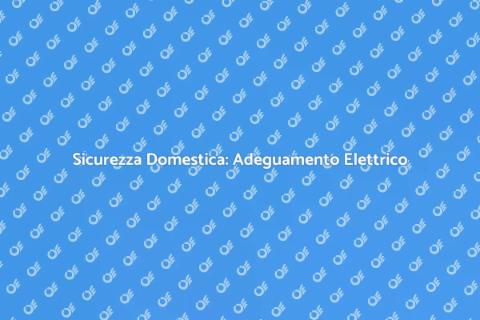 Adeguamento Impianto Elettrico Sicuro