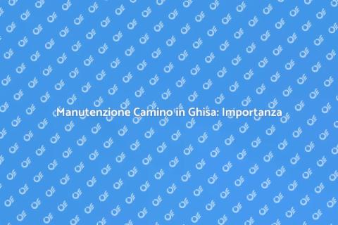 Revisione Camino in Ghisa: Guida Essenziale