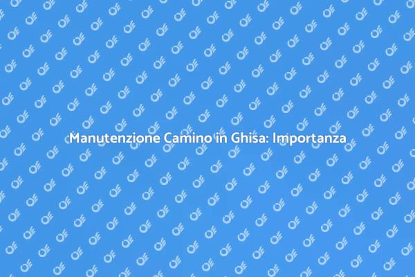 Camino in Ghisa: Manutenzione Necessaria