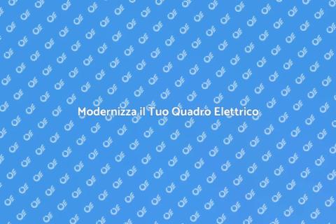 Aggiornare il Quadro Elettrico Sicuro