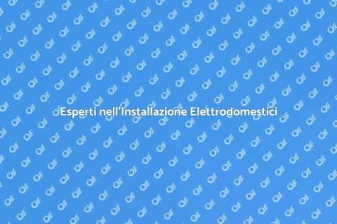 Installazione Elettrodomestici Efficace