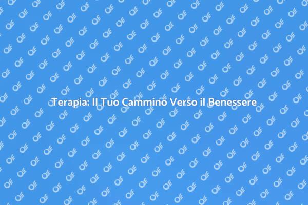 Il Benessere Inizia con la Terapia