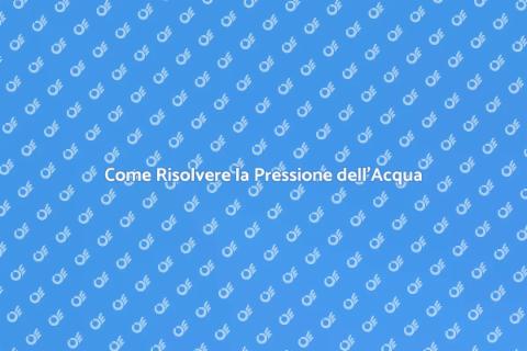 Problemi di Pressione dell'Acqua