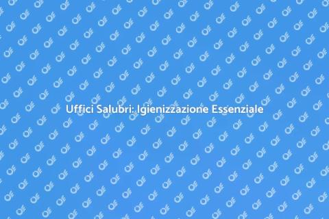Igienizzare e Deodorare Uffici