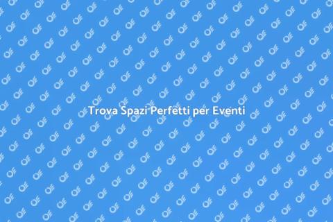 Affitto Spazi per Eventi di Successo