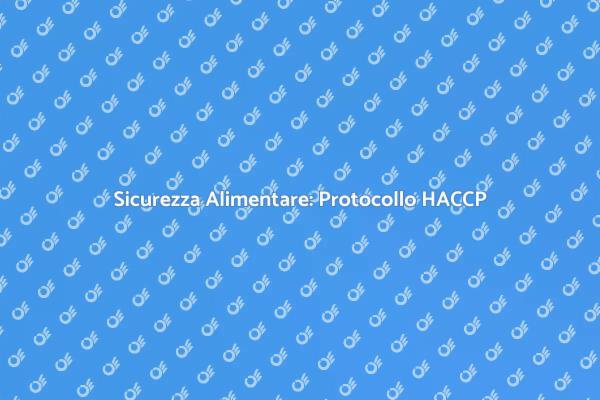 Igiene Alimentare e HACCP: Ecco perché è Cruciale