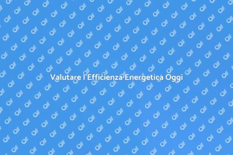 Efficienza Energetica: Valutazione Essenziale