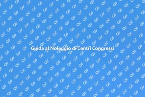 Noleggiare Centro Congressi per Eventi