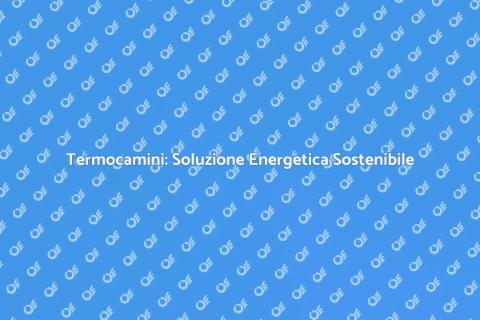 Efficientamento Energetico con Termocamini