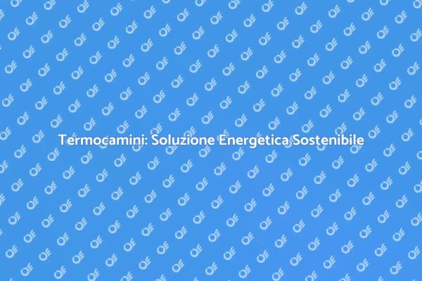 Riscopri il Calore con i Termocamini