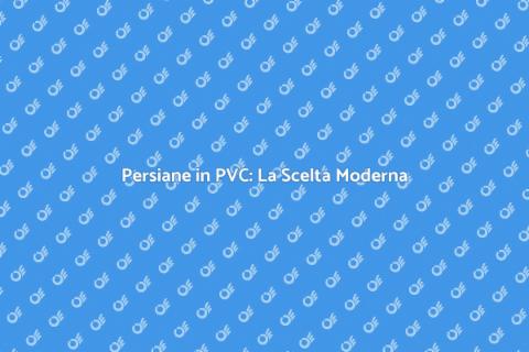 Sostituzione Persiane in PVC Efficienza
