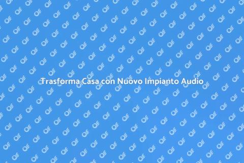 Sostituzione Impianto Audio Casa