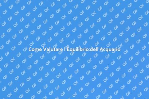 Test per Equilibrio Acquario Perfetto