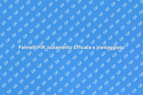 Isolare con Pannelli PIR per Comfort