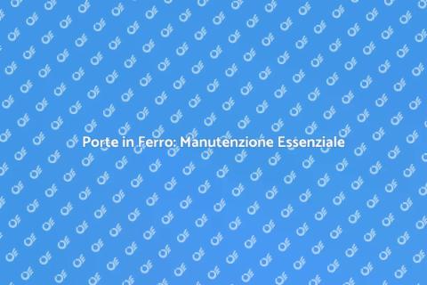 Manutenzione Porte in Ferro Sicure