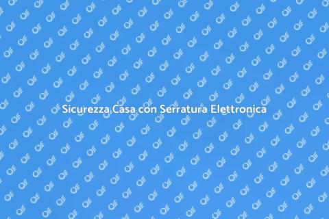 Serratura Elettronica Avanzata Sicura