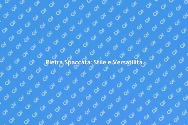 Trasforma i Tuoi Spazi con Pietra Spaccata