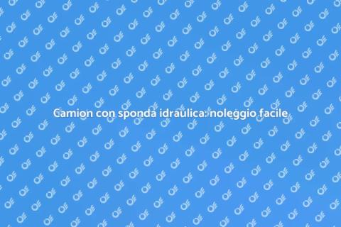 Noleggiare camion con sponda idraulica