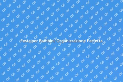 Organizzatore Feste per Bambini