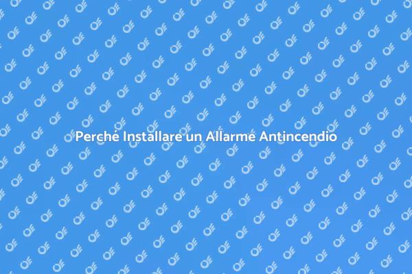 Allarme Antincendio: Proteggi la Tua Casa