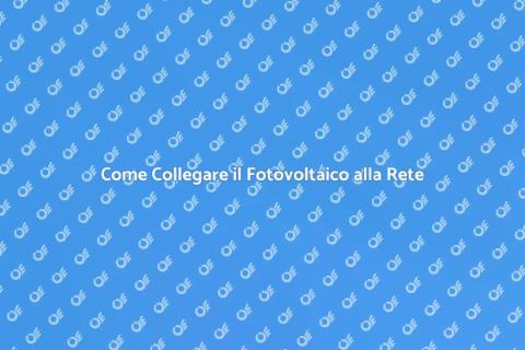 Collegamento Fotovoltaico alla Rete