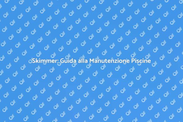 Come Mantenere Pulita la Piscina
