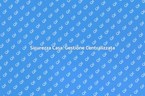 Gestione Sicurezza Centralizzata