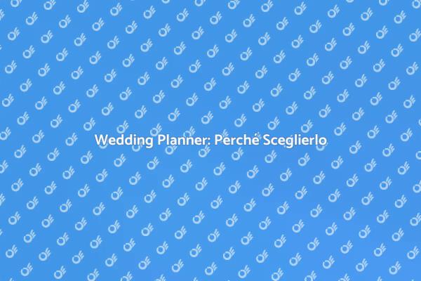 Wedding Planner: Il Segreto del Successo