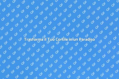 Progettare un Cortile da Sogno