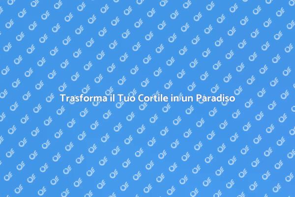 Crea il Tuo Cortile da Sogno
