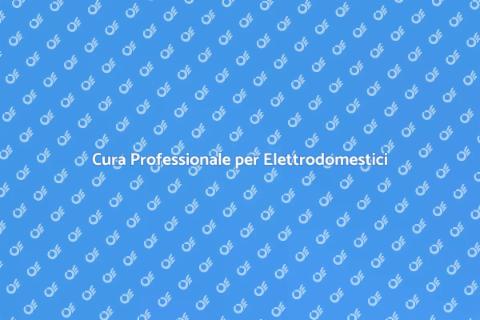 Manutenzione Elettrodomestici Efficace
