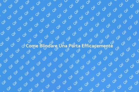 Rendere Blindata Una Porta Sicura