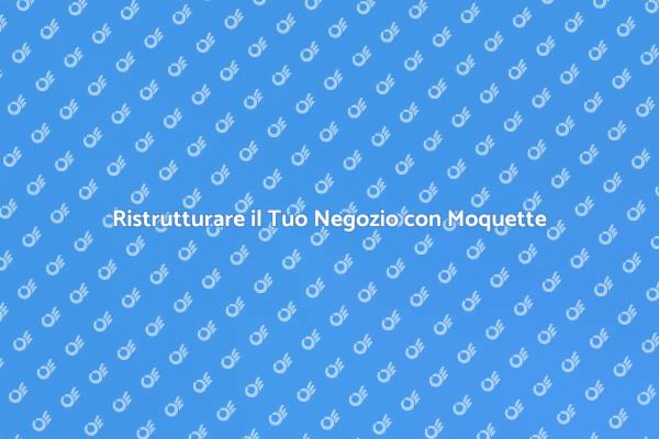 Ristrutturazione e Posa di Moquette
