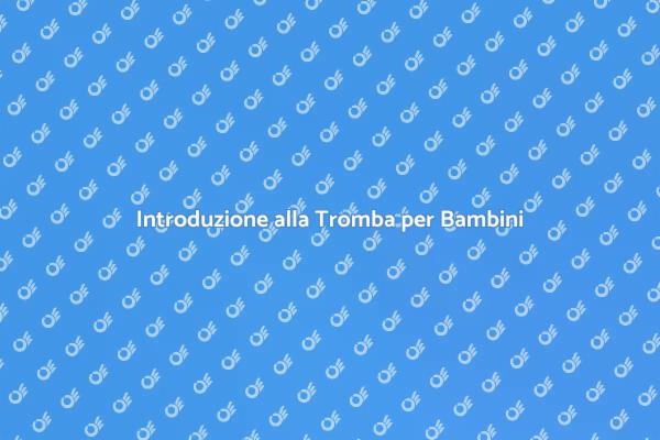 Inizia a Suonare la Tromba con i Tuoi Figli