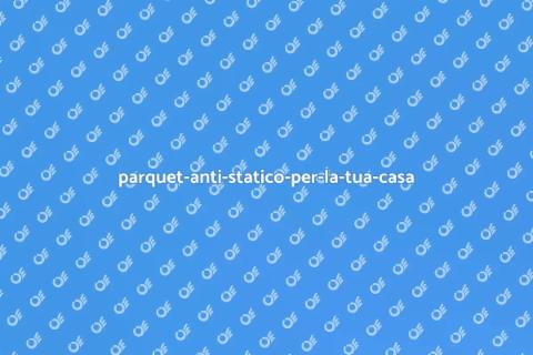 parquet-laminato-anti-statico