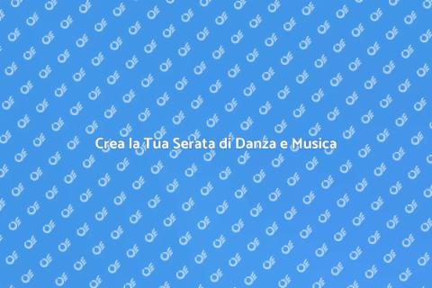 Organizzare Serata di Danza e Musica