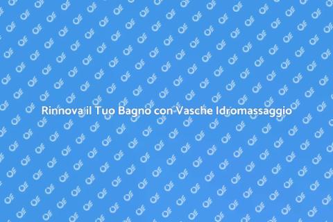 Vasche Idromassaggio: Installazione Facile