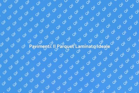 Parquet Laminato: Resistenza al Calpestio