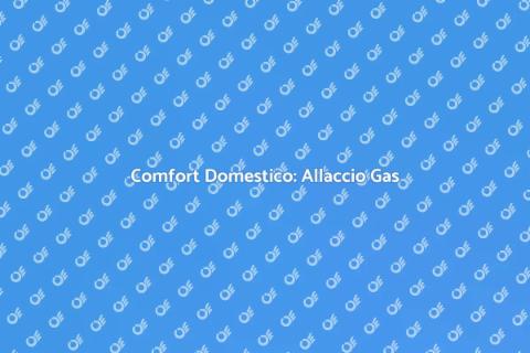 Allaccio alla Rete del Gas per Comfort