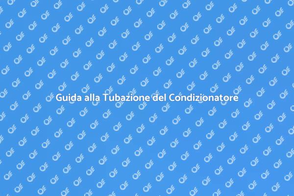 Tubazione e Climatizzazione: Cosa Sapere