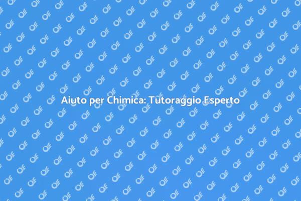 Supera le Difficoltà in Chimica