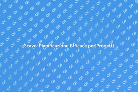 Pianificazione Servizi di Scavo