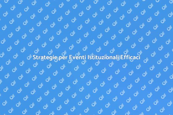 Come Organizzare Eventi Istituzionali