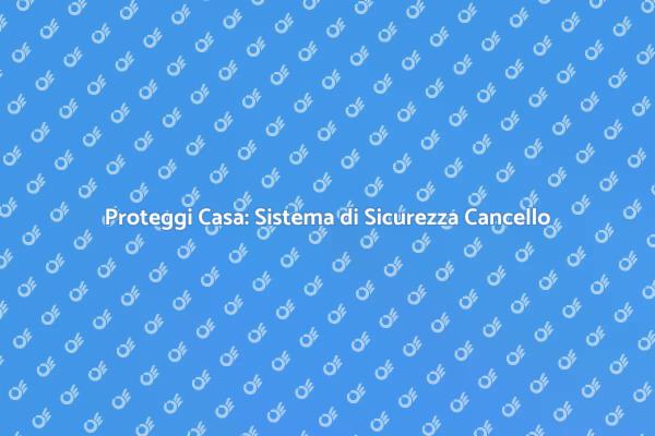 Sicurezza per Casa: Cancello Protetto