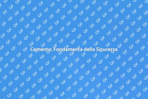 Cemento: Base delle Costruzioni Sicure