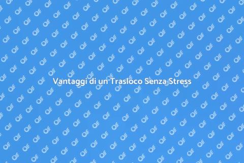 Trasloco Senza Stress in Nuove Regioni
